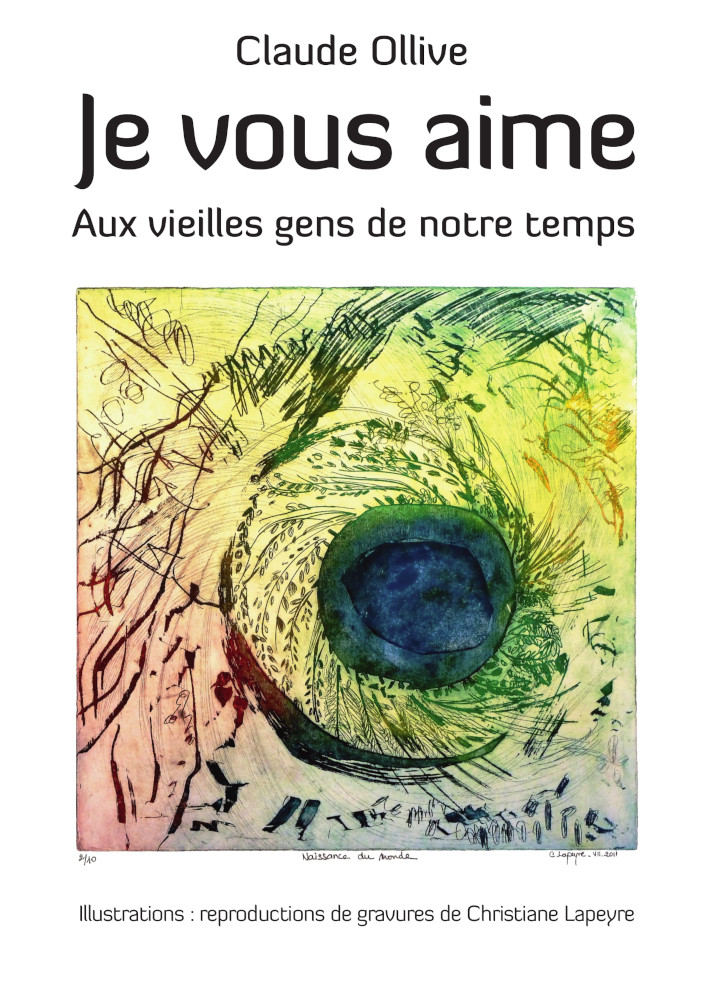 © Claude Ollive - janvier 2012 - ISBN 978-2-9536959-2-2 Couverture du recueil "Je vous aime" (aux vieilles gens de notre temps)